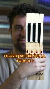 Quand j’appuie sur la touche du piano ?